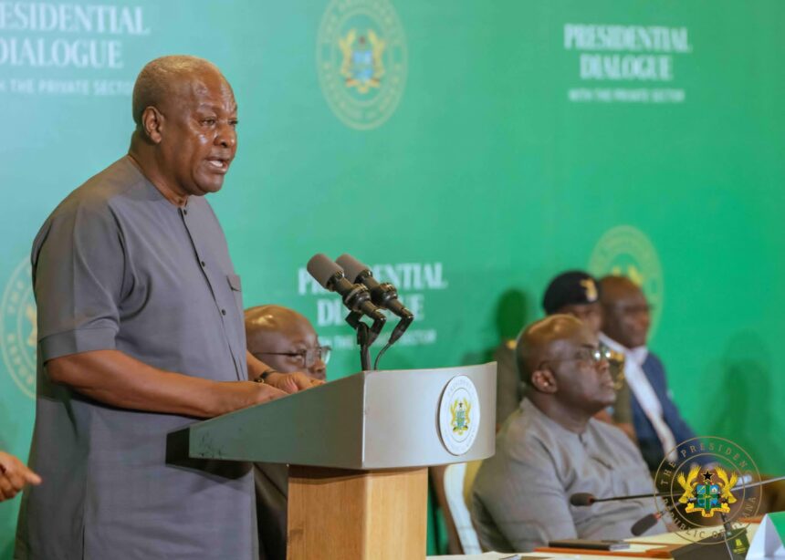 President John Dramani Mahama engages Ghana’s private sector in strategic Presidential Dialogue.