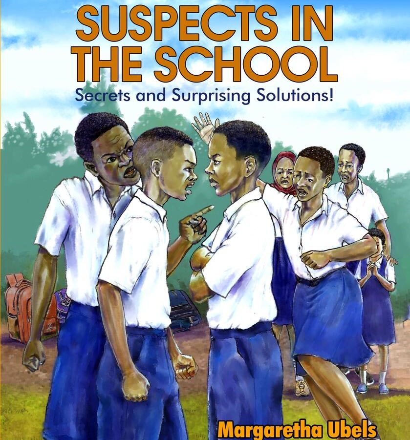 SUSPECTS IN THE SCHOOL, Secrets and Surprising Solution by Margaretha Ubels.
